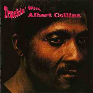 Albert Collins - Truckin' With Albert Collins download free
