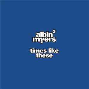 Albin Myers - Times Like These download free