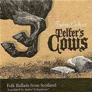 Andrew Calhoun - Telfer's Cows - Folk Ballads From Scotland download free