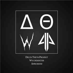 Apriorism / Wychdoktor / Delta Theta Projekt - ΔΘWA download free