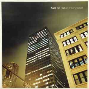 Ariel Kill Him - In The Pyramid download free