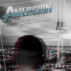 Aversion  - Rein Im Leben, Frei Von Verbrechen download free