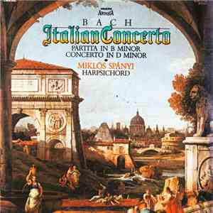 Bach / Miklós Spányi - Italian Concerto · Partia In B Minor · Concerto In D Minor download free