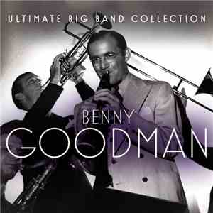 Benny Goodman - Ultimate Big Band Collection download free