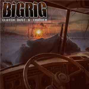 BigRig - Clutch Dust & Thunder download free