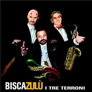 Biscazulù - I Tre Terroni download free