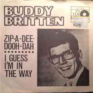 Buddy Britten, The Regents  - Zip-A-Dee-Dooh-Dah / I Guess I'm In The Way download free