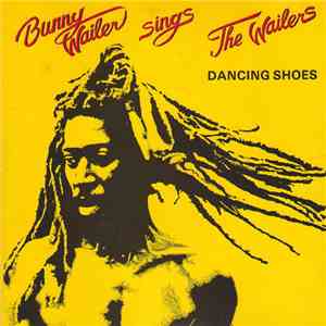 Bunny Wailer - Bunny Wailer Sings The Wailers: Dancing Shoes download free