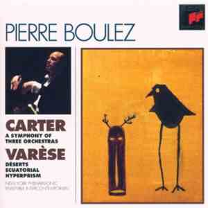 Carter / Varèse - Pierre Boulez, New York Philharmonic, Ensemble InterContemporain - A Symphony Of Three Orchestras / Déserts · Ecuatorial · Hyperprism download free