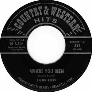 Charlie Brown  / Johnny Singer - Where You Been / I'll Go Down Swinging download free