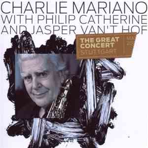 Charlie Mariano With Philip Catherine And Jasper Van't Hof - The Great Concert download free