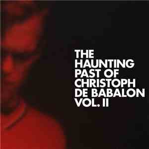 Christoph De Babalon - The Haunting Past Of Christoph De Babalon, Vol. II download free