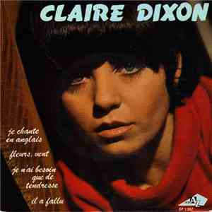 Claire Dixon - Je Chante En Anglais / Fleurs, Vent / Je N’ai Besoin Que De Tendresse / Il A Fallu download free