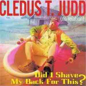 Cledus T. Judd - Did I Shave My Back For This? download free