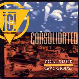 Consolidated - You Suck / Crackhouse download free