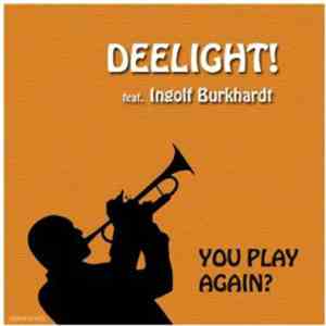 Deelight!, Ingolf Burkhardt - You Play Again? download free