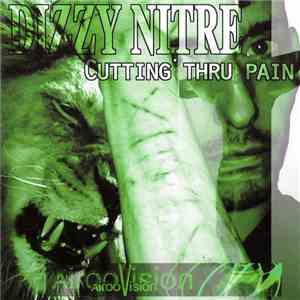 Dizzy Nitre - Cutting Thru Pain download free
