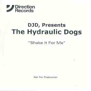 DJD Presents The Hydraulic Dogs - Shake It For Me download free
