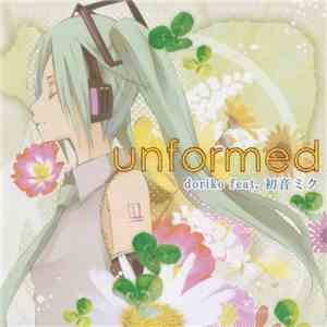 Doriko Feat. 初音ミク - Unformed download free