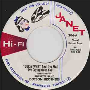 Dotson Brothers - "Guess Why" And I've Quit My Crying Over You / My Baby download free