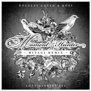 Douglas Greed & Kuss - Moment Hunter (Miyagi Remix) download free