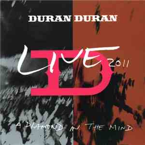 Duran Duran - Live 2011 (A Diamond In The Mind) download free