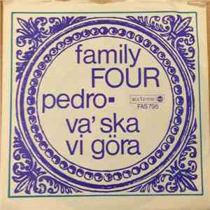 Family Four  - Pedro / Vad Ska Vi Göra download free