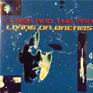 Flash And The Pan - Living On Dreams download free