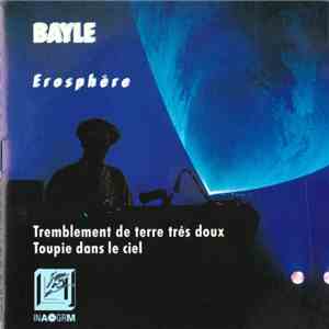 François Bayle - Erosphère (Tremblement De Terre Très Doux / Toupie Dans Le Ciel) download free