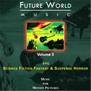 Future World Music - Volume 3 - Epic Science Fiction Fantasy & Suspense Horror download free