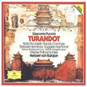 Giacomo Puccini - Katia Ricciarelli, Placido Domingo, Barbara Hendricks, Ruggero Raimondi, Wiener Staatsopernchor, Wiener Sängerknaben, Wiener Philharmoniker, Herbert Von Karajan - Turandot download free