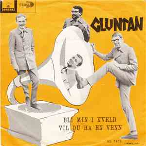 Gluntan - Bli Min I Kveld / Vil Du Ha En Venn download free