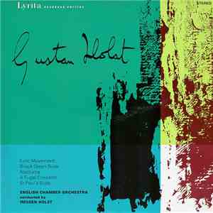 Gustav Holst, English Chamber Orchestra Conducted By Imogen Holst - Lyric Movement / Brook Green Suite / Nocturne / A Fugal Concerto / St Paul's Suite download free
