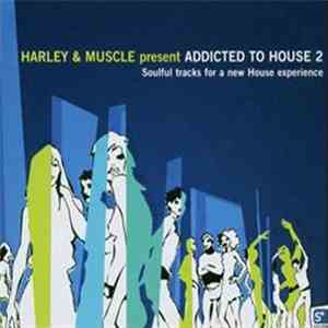 Harley & Muscle - Addicted To House Vol. 2 download free