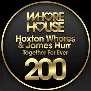 Hoxton Whores & James Hurr - Together For Ever download free