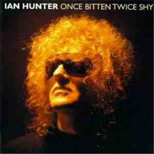 Ian Hunter - Once Bitten Twice Shy download free