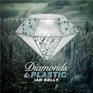 Ian Kelly  - Diamonds & Plastic download free