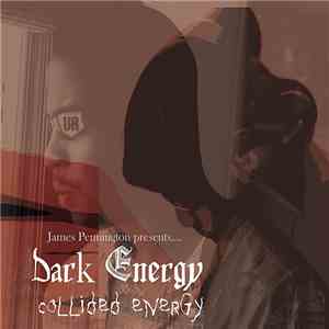 James Pennington Presents Dark Energy - Collided Energy download free