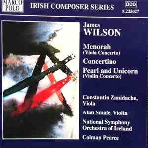 James Wilson , Constantin Zanidache, Alan Smale, RTÉ National Symphony Orchestra - Menorah, Concertino, Pearl & Unicorn download free