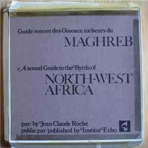 Jean C. Roché - Guide Sonore Des Oiseaux Nicheurs Du Maghreb / A Sound Guide To The Byrds Of North-West Africa download free