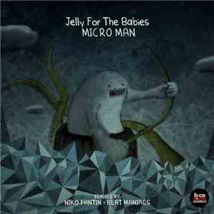 Jelly For The Babies - Micro Man download free