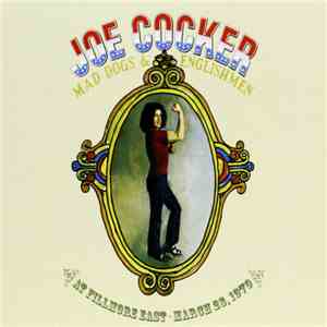 Joe Cocker - Mad Dogs & Englishmen At Fillmore East - March 28, 1970 download free
