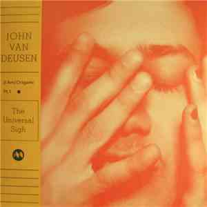 John Van Deusen - (I Am) Origami Pt​.​1 - The Universal Sigh download free