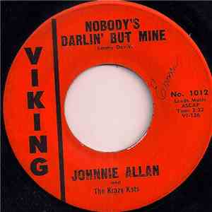 Johnnie Allan & The Krazy Kats - Nobody's Darlin' But Mine / How Could A Love Like Ours Die download free