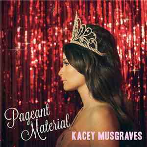Kacey Musgraves - Pageant Material download free
