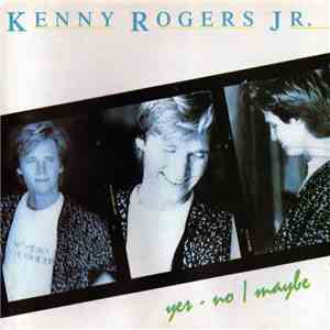 Kenny Rogers Jr. - Yes - No / Maybe download free
