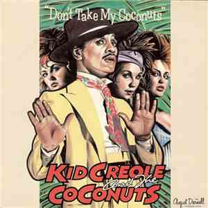 Kid Creole And The Coconuts - Don't Take My Coconuts download free