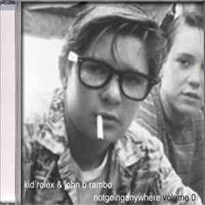 Kid Rolex & John B Rambo - Notgoinganywhere Mixtape Volume 0 download free