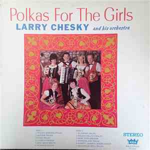 Larry Chesky & His Orchestra - Polkas For The Girls download free