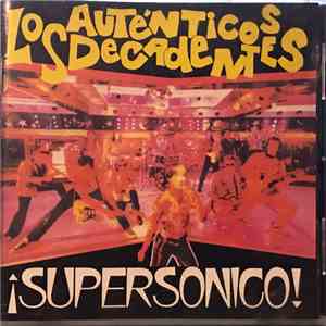 Los Auténticos Decadentes - ¡Supersonico! download free